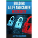 Building a Life and Career in Security: A Guide from Day 1 to Building A Life and Career in Information Security