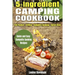 5 Ingredient Camping Cookbook: Foil Packet Grilling Campfire Cooking Dutch Oven