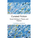 Curated Fiction: Novel Writing in Theory and Practice