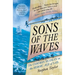 Sons of the Waves: The Common Seaman in the Heroic Age of Sail
