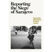 Reporting the Siege of Sarajevo