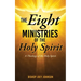 The Eight Ministries of the Holy Spirit: A Theology of the Holy Spirit