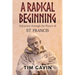 A Radical Beginning: A Journey through the Prayer of St. Francis