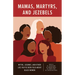 Mamas, Martyrs, and Jezebels: Myths, Legends, and Other Lies You've Been Told about Black Women