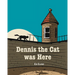 Dennis the Cat was Here