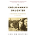 The Englishman's Daughter: A True Story of Love and Betrayal in World War I