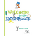 Welcome to the Lunchroom