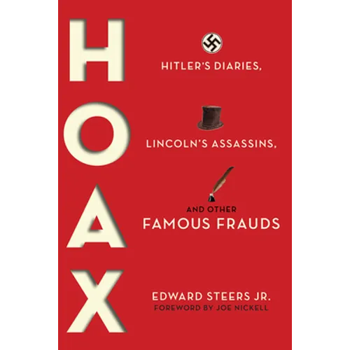 Hoax: Hitler's Diaries, Lincoln's Assassins, and Other Famous Frauds