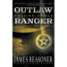 Outlaw Ranger, Volume Three: A Western Young Adult Series