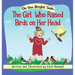 The Girl who Raised Birds on her Head: A Story About Facing Choices and the Courage to Decide
