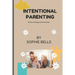 Intentional Parenting: The Keys To Raising A All-round Genius.