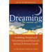 Dreaming--The Sacred Art: Incubating, Navigating and Interpreting Sacred Dreams for Spiritual and Personal Growth