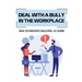 Deal With A Bully In The Workplace: How To Prevent Bullying At Work: Civil Behavior At Work