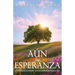 Aún Hay Esperanza: La Esperanza No Se Ha Perdido - Solo Está Esperando Que Vuelvas A Creer