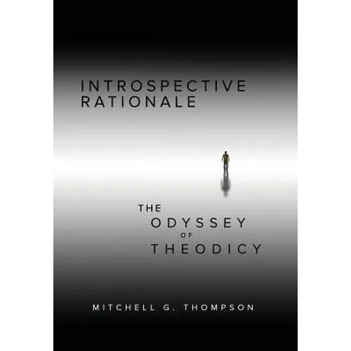 Introspective Rationale: The Odyssey of Theodicy