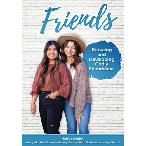Friends: Pursuing and Developing Godly Friendships