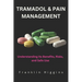 Tramadol and Pain Management: Understanding Its Benefits, Risks, and Safe Use