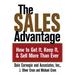 The Sales Advantage: How to Get It, Keep It, and Sell More Than Ever