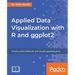 Applied Data Visualization with R and ggplot2
