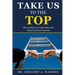 Take Us to the Top: The 25 Steps to Leadership and Organizational Success