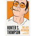 Hunter S. Thompson: The Last Interview: And Other Conversations
