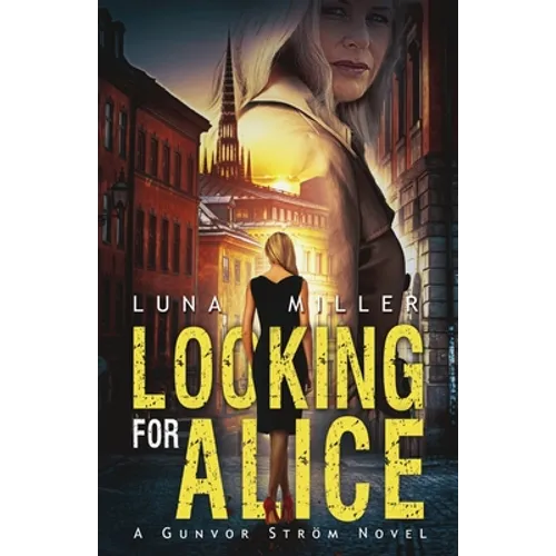 Looking for Alice: A Gunvor Ström Novel