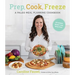 Prep, Cook, Freeze: A Paleo Meal Planning Cookbook