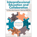 Interprofessional Education and Collaboration: An Evidence-Based Approach to Optimizing Health Care
