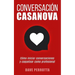 Conversación Casanova: Cómo Iniciar Conversaciones Y Coquetear Como Profesional
