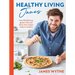 Healthy Living James: Over 80 Delicious Gluten-Free and Dairy-Free Recipes Ready in Minutes