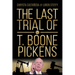 The Last Trial of T. Boone Pickens