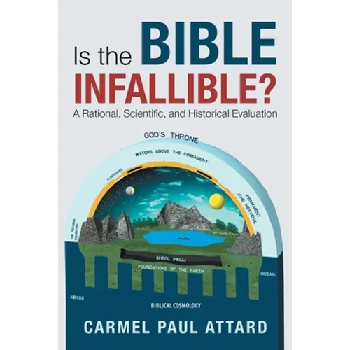 Is the Bible Infallible?: A Rational, Scientific, and Historical Evaluation