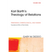 Karl Barth's Theology of Relations, Volume 1