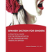 Spanish Diction for Singers: A Guide to the Pronunciation of Peninsular and American Spanish