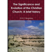 The Significance and Evolution of the Christian Church: A Brief History