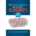 Prevent, Delay, Reverse Alzheimer's: Prevent Cognitive Decline and Restore Your Brain Health