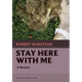 Stay Here with Me: A Memoir