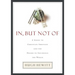 In, But Not of: A Guide to Christian Ambition
