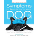 Symptoms to Watch for in Your Dog: How to Tell if Your Dog Is Sick and What to Do Next
