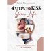 4 Steps to Kiss Your Life