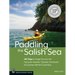 Paddling the Salish Sea: 80 Trips in Puget Sound, the San Juan Islands, Olympic Peninsula & Southern British Columbia