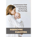Perfecting Parenting: A Commonsense Guide To Understanding And Nurturing Your First Baby: Baby Books For New Parents