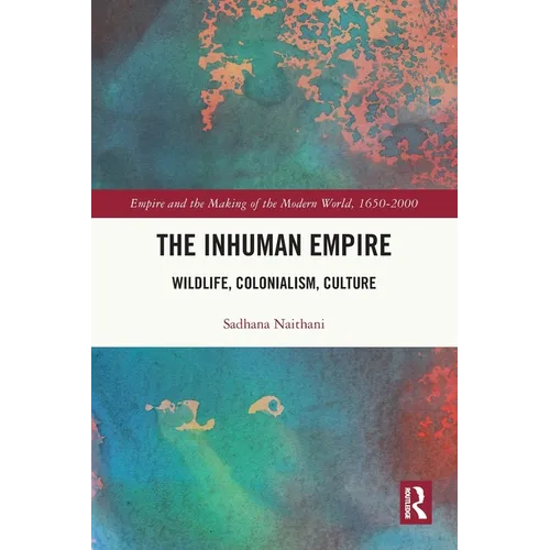 The Inhuman Empire: Wildlife, Colonialism, Culture