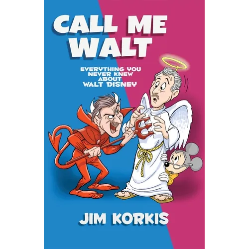 Call Me Walt: Everything You Never Knew About Walt Disney