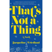 That's Not a Thing