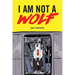 I Am Not a Wolf