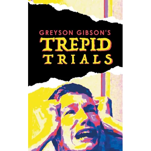 Greyson Gibson's Trepid Trials