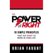 The Power of Right: 10 Simple Principles That Put Right to Work in Your Life