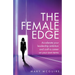 The Female Edge: Accelerate Your Leadership Ambition and Craft a Career on Your Own Terms