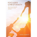 Focused Christianity: How to live for Christ daily, hourly and even minute by minute!